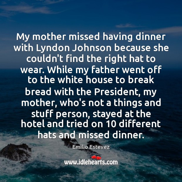 My mother missed having dinner with Lyndon Johnson because she couldn’t find Image