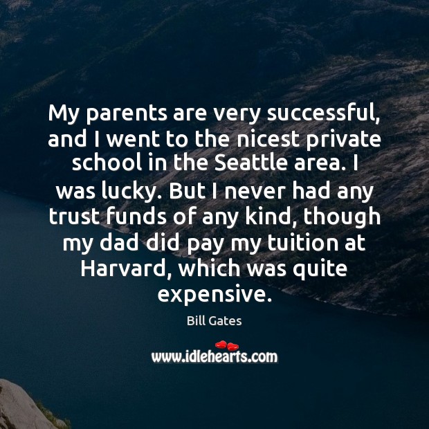 My parents are very successful, and I went to the nicest private Image