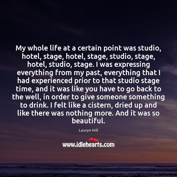 My whole life at a certain point was studio, hotel, stage, hotel, Image