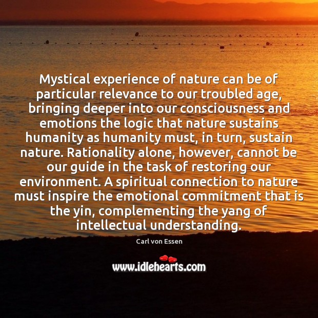 Mystical experience of nature can be of particular relevance to our troubled Logic Quotes Image