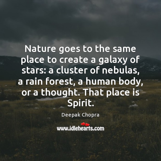 Nature goes to the same place to create a galaxy of stars: Nature Quotes Image