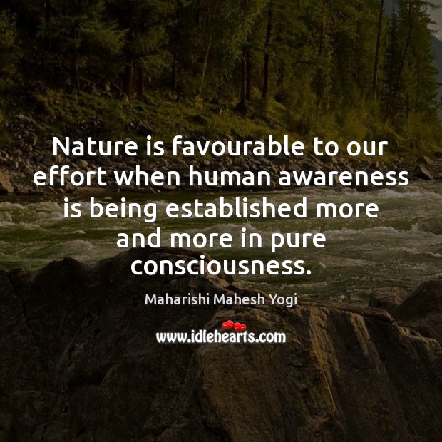 Nature is favourable to our effort when human awareness is being established Effort Quotes Image