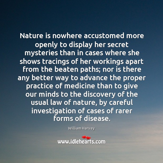 Nature is nowhere accustomed more openly to display her secret mysteries than Nature Quotes Image