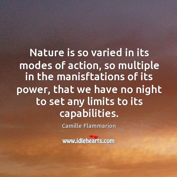 Nature is so varied in its modes of action, so multiple in Nature Quotes Image