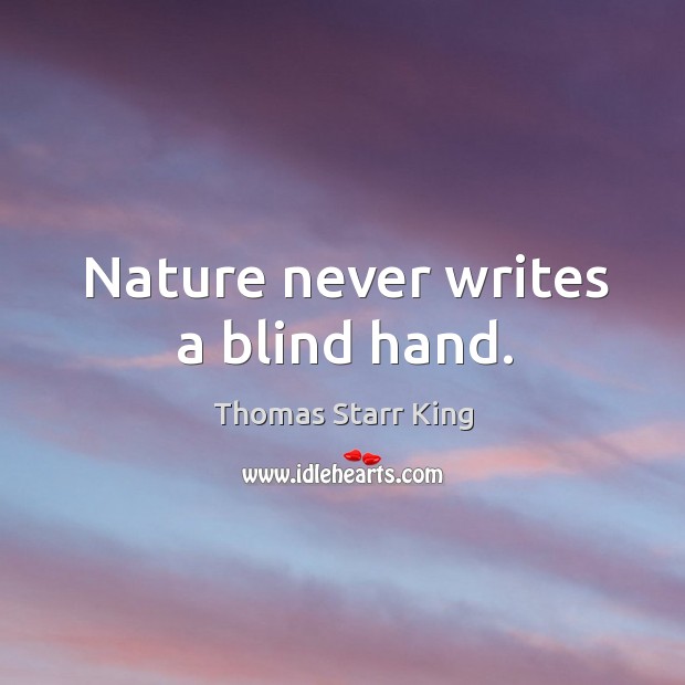 Nature never writes a blind hand. Nature Quotes Image