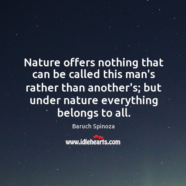 Nature offers nothing that can be called this man’s rather than another’s; Nature Quotes Image