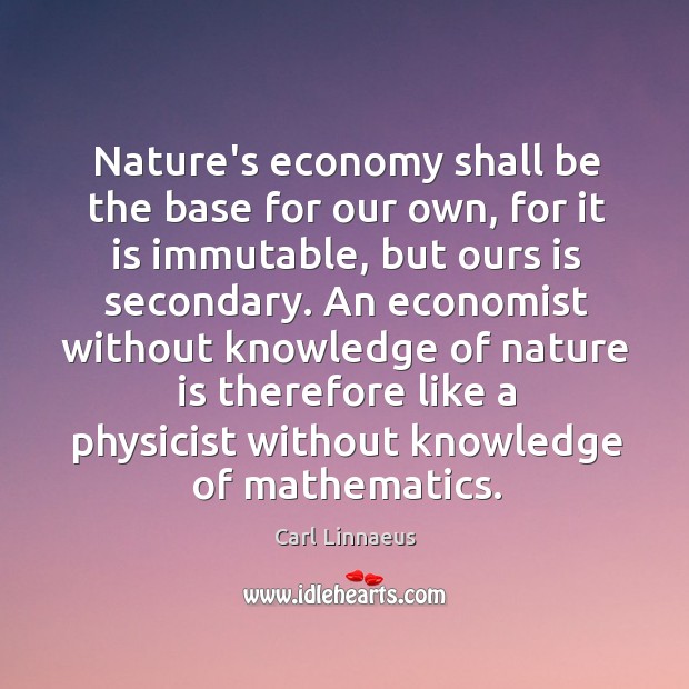 Nature’s economy shall be the base for our own, for it is Nature Quotes Image