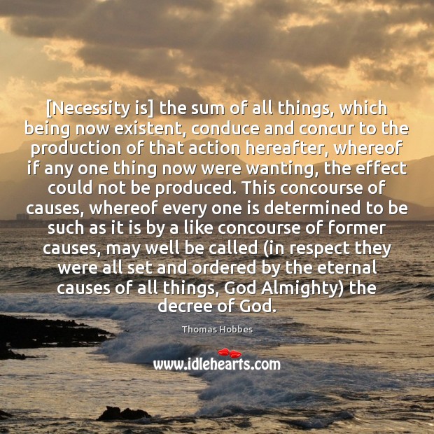 [Necessity is] the sum of all things, which being now existent, conduce Respect Quotes Image