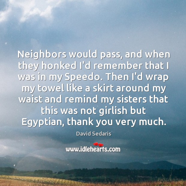 Neighbors would pass, and when they honked I’d remember that I was Thank You Quotes Image