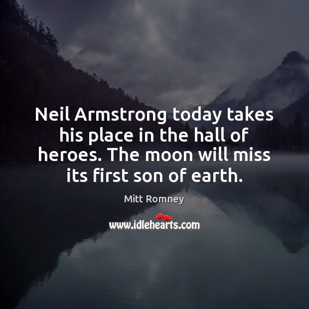 Neil Armstrong today takes his place in the hall of heroes. The Image