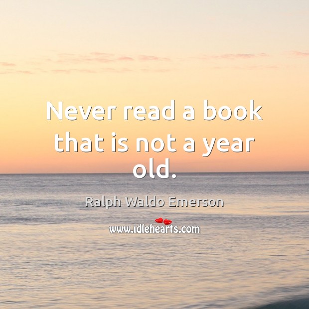 Never read a book that is not a year old. Picture Quotes Image