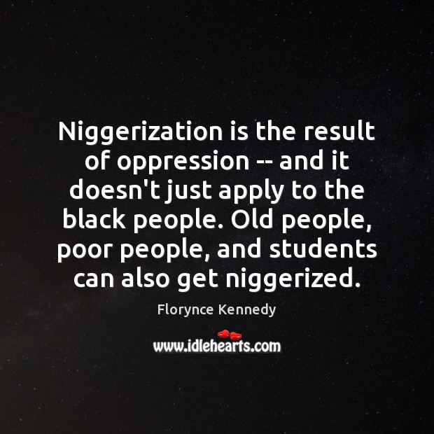 Niggerization is the result of oppression — and it doesn’t just apply Image