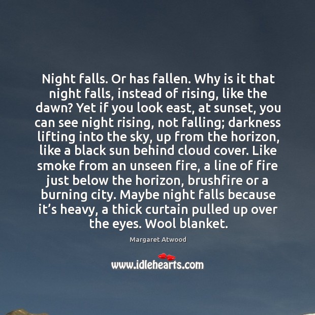 Night falls. Or has fallen. Why is it that night falls, instead Image