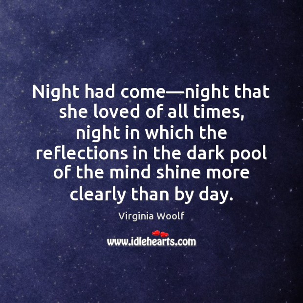 Night had come—night that she loved of all times, night in Virginia Woolf Picture Quote