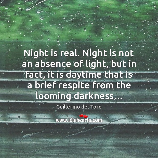 Night is real. Night is not an absence of light, but in Image