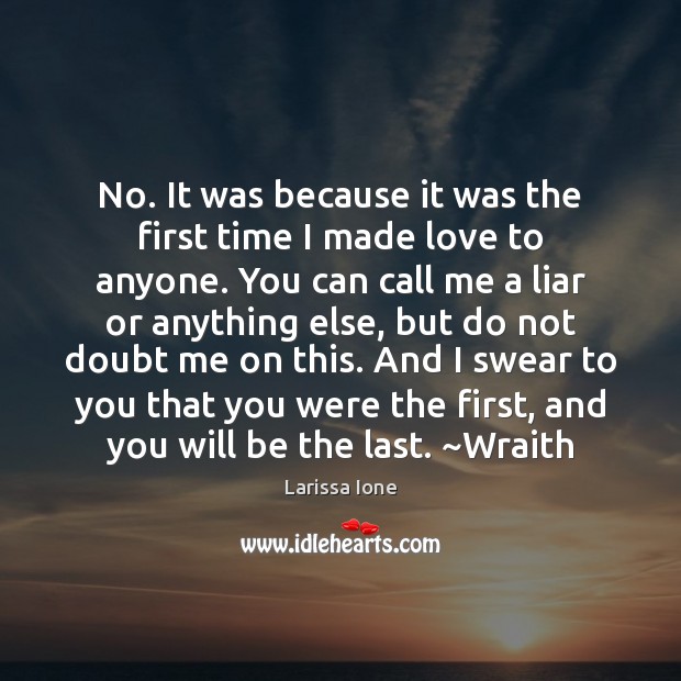 No. It was because it was the first time I made love Image