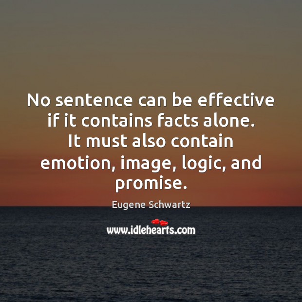 No sentence can be effective if it contains facts alone. It must Logic Quotes Image