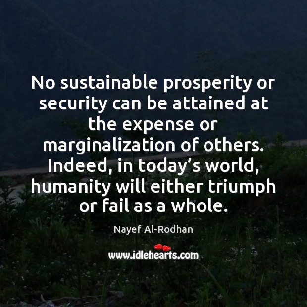 No sustainable prosperity or security can be attained at the expense or Image