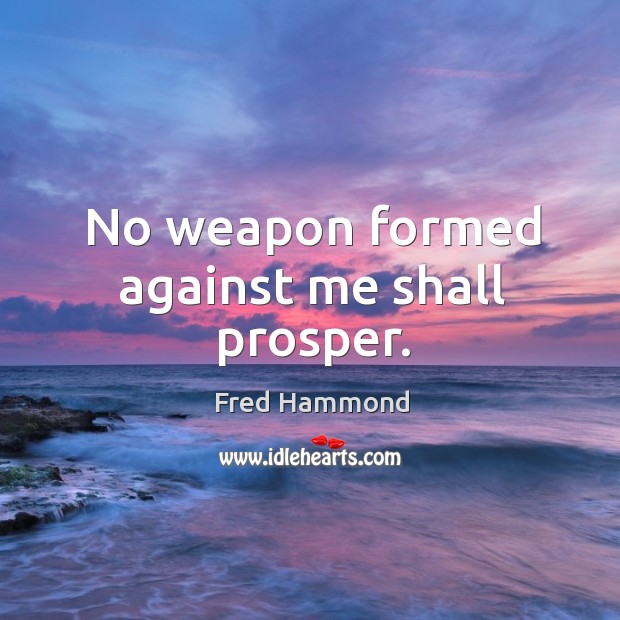 No Weapon Formed Against Me Shall Prosper IdleHearts