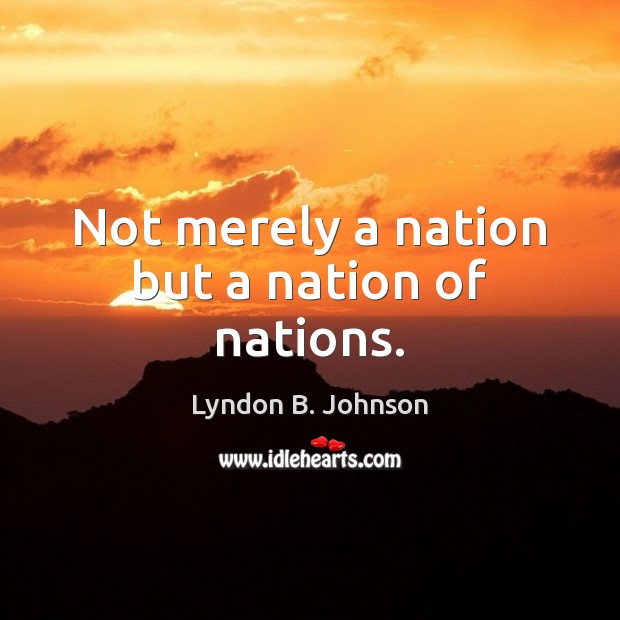 Not merely a nation but a nation of nations. Image