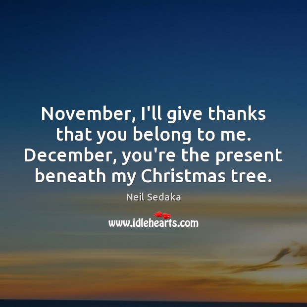 November, I’ll give thanks that you belong to me. December, you’re the Christmas Quotes Image