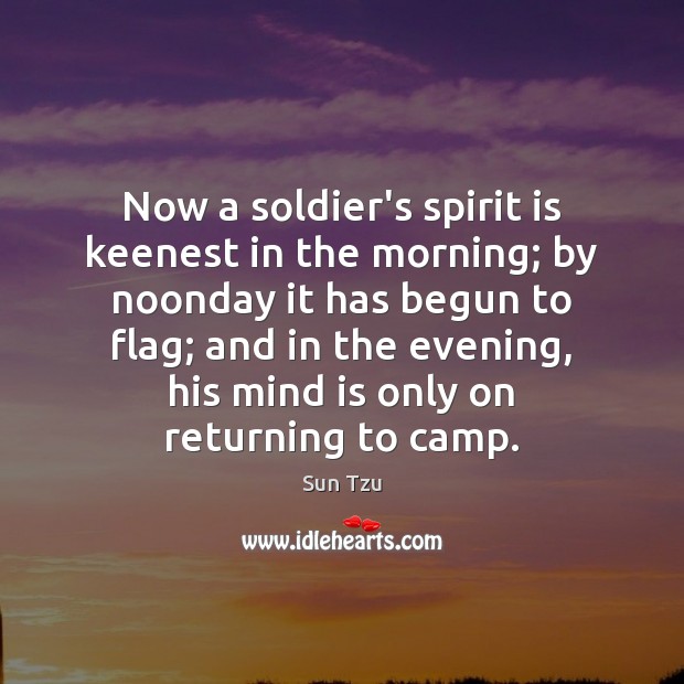 Now a soldier’s spirit is keenest in the morning; by noonday it Image