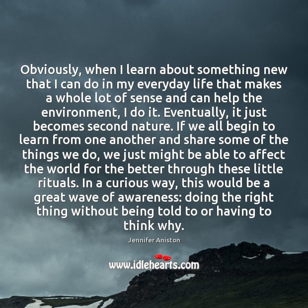 Obviously, when I learn about something new that I can do in Environment Quotes Image