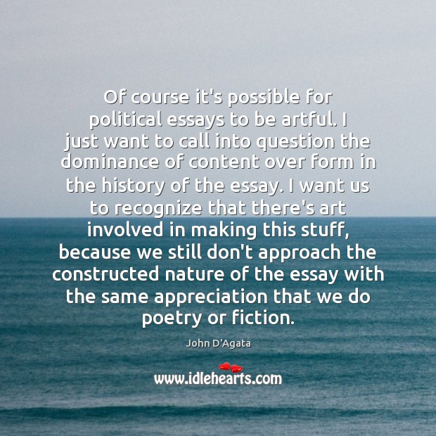 Of course it’s possible for political essays to be artful. I just Nature Quotes Image