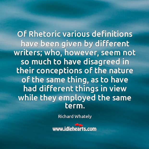 Of Rhetoric various definitions have been given by different writers; who, however, Nature Quotes Image