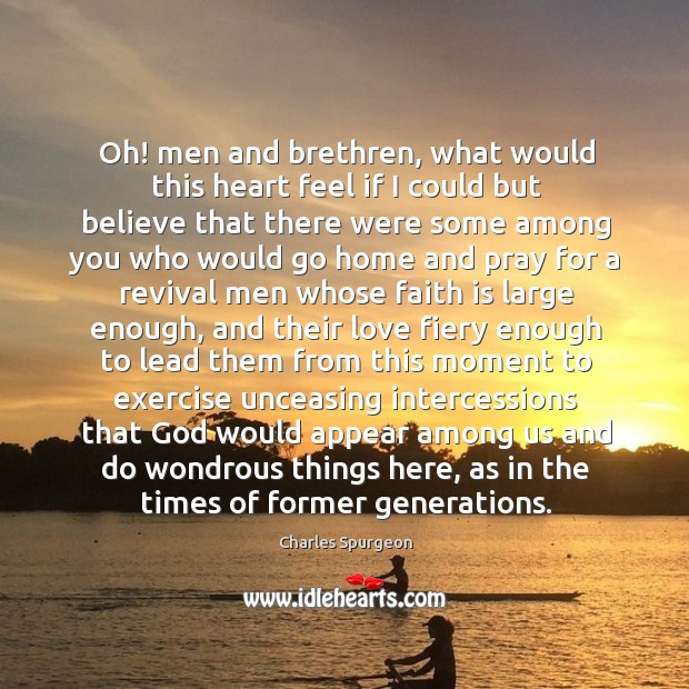 Oh! men and brethren, what would this heart feel if I could Charles Spurgeon Picture Quote