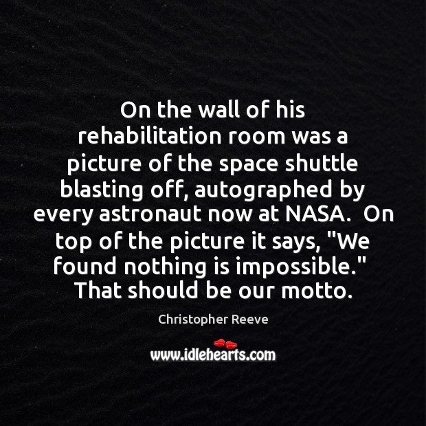 On the wall of his rehabilitation room was a picture of the Picture Quotes Image