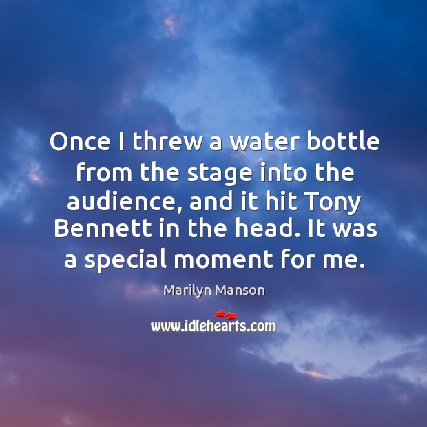 Once I threw a water bottle from the stage into the audience, Marilyn Manson Picture Quote