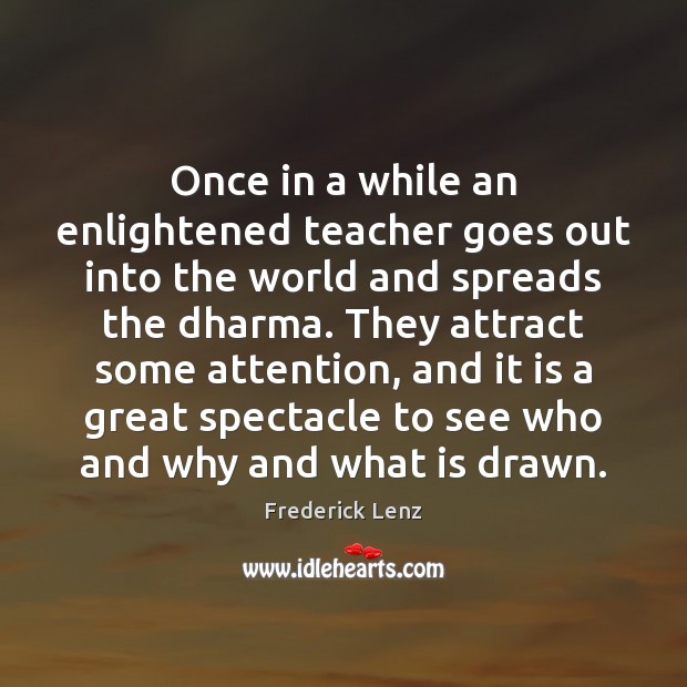 Once in a while an enlightened teacher goes out into the world Image