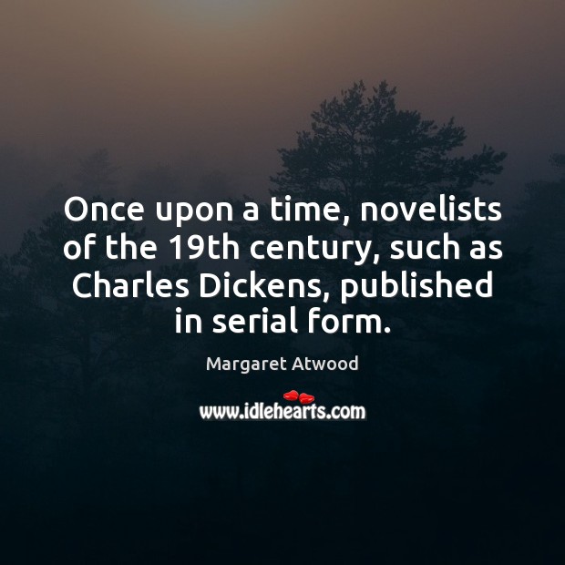 Once upon a time, novelists of the 19th century, such as Charles Image