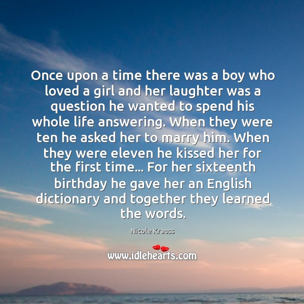 Once upon a time there was a boy who loved a girl Laughter Quotes Image
