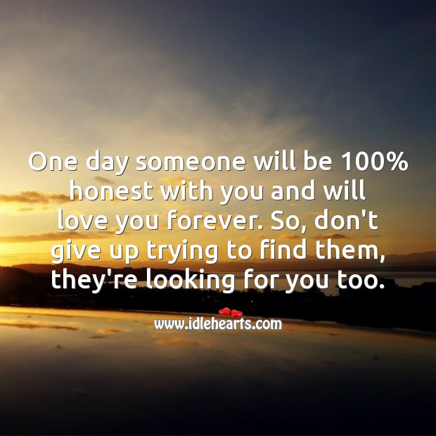 One day someone will be 100% honest with you and will love you forever. True Love Quotes Image