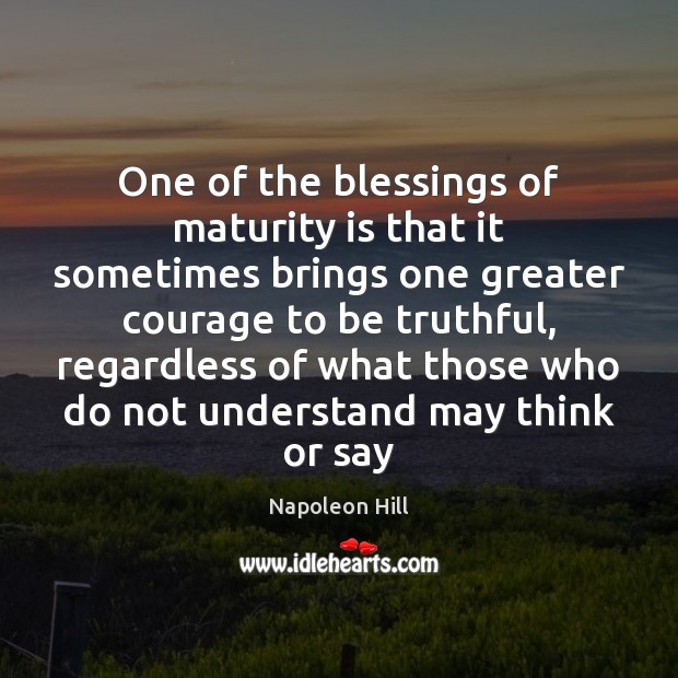 One of the blessings of maturity is that it sometimes brings one Blessings Quotes Image