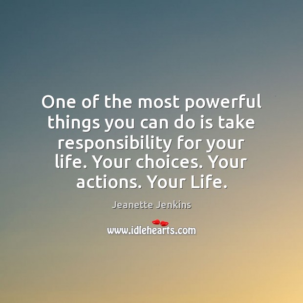 One of the most powerful things you can do is take responsibility Jeanette Jenkins Picture Quote