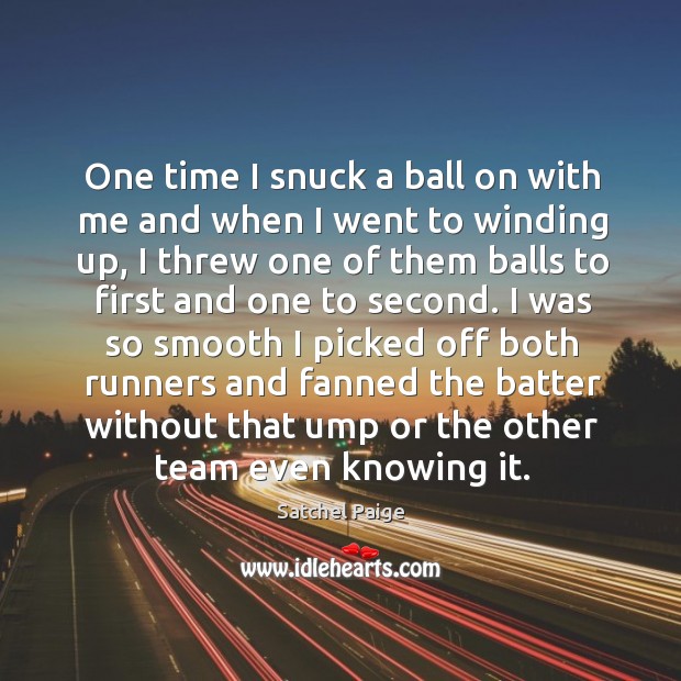 One time I snuck a ball on with me and when I Team Quotes Image