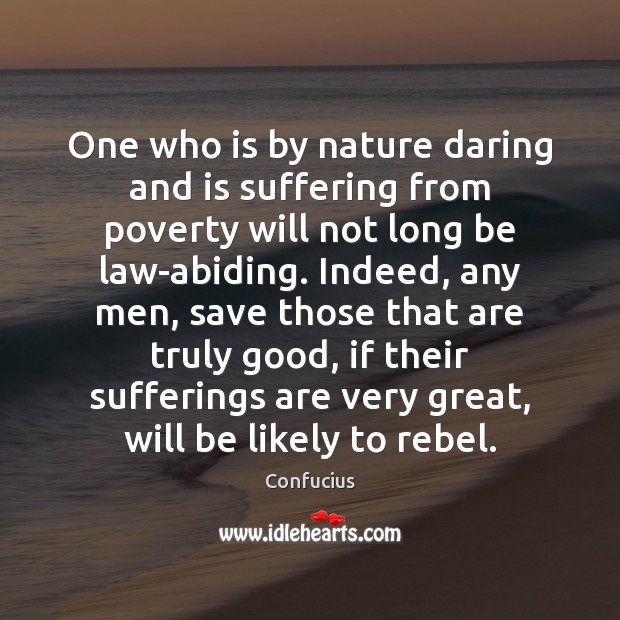 One who is by nature daring and is suffering from poverty will Nature Quotes Image