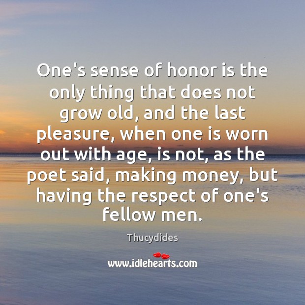 One’s sense of honor is the only thing that does not grow Image