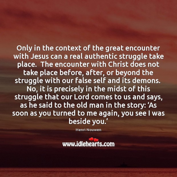 Only in the context of the great encounter with Jesus can a Image