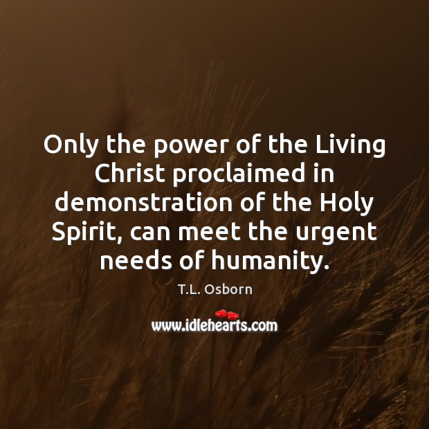 Only the power of the Living Christ proclaimed in demonstration of the Image