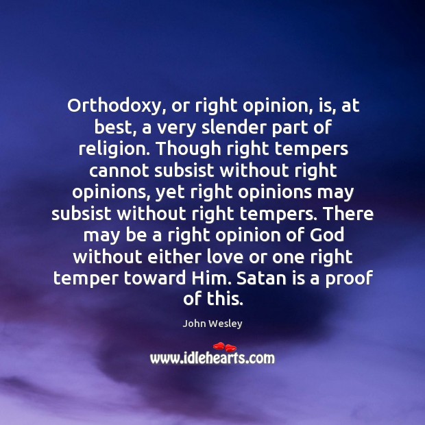 Orthodoxy, or right opinion, is, at best, a very slender part of Image