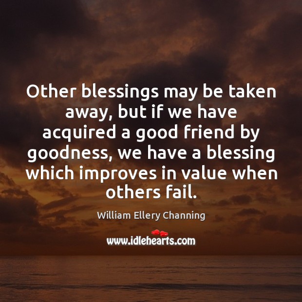 Other blessings may be taken away, but if we have acquired a Blessings Quotes Image