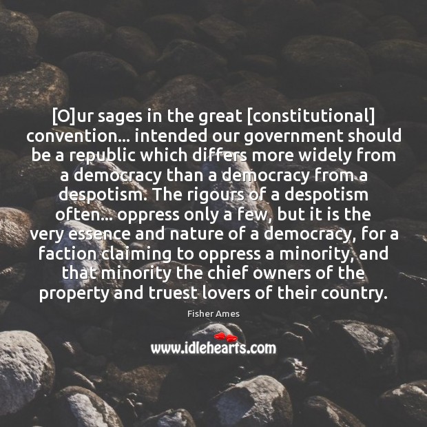 [O]ur sages in the great [constitutional] convention… intended our government should Nature Quotes Image