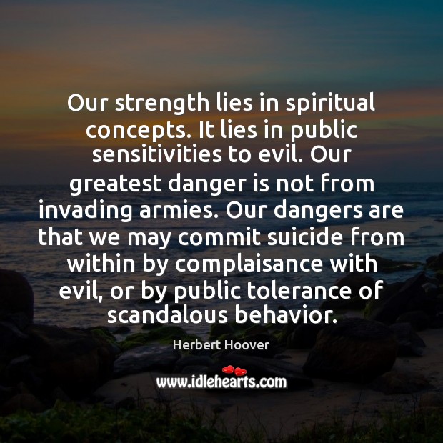 Our strength lies in spiritual concepts. It lies in public sensitivities to Behavior Quotes Image