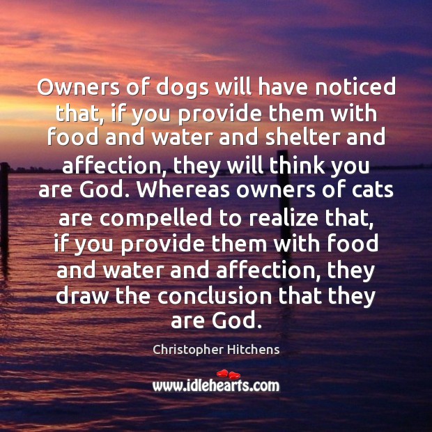 Owners of dogs will have noticed that, if you provide them with Food Quotes Image