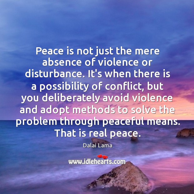 Peace is not just the mere absence of violence or disturbance. It’s Image