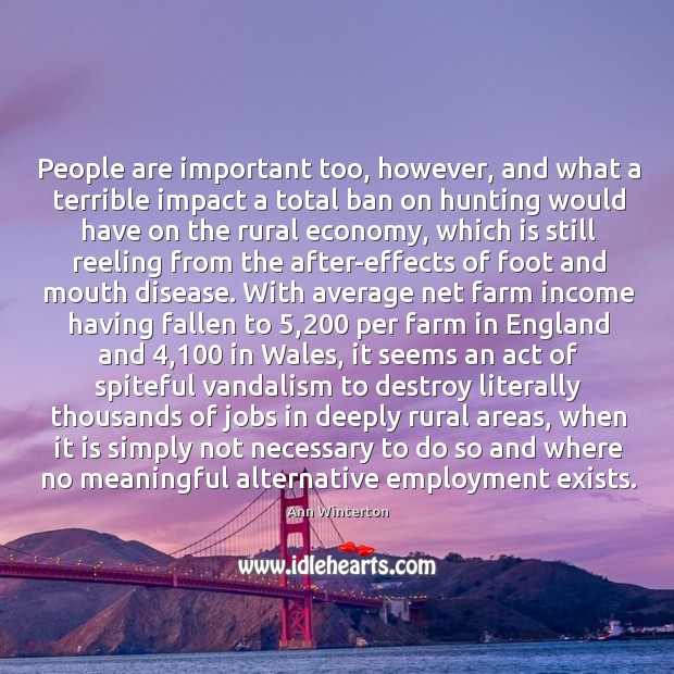 People are important too, however, and what a terrible impact a total Income Quotes Image